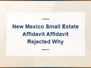 Why Your Nm Small Estate Affidavit Gets Rejected