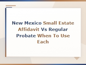 Small Estate Affidavit vs Probate in New Mexico