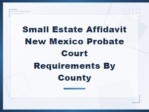 Small Estate Affidavit: New Mexico Probate Court Guide