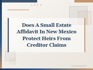 Nm Small Estate Affidavit and Heir Creditor Protection