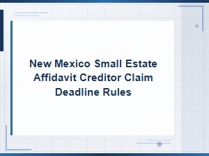 New Mexico Small Estate Affidavit: Creditor Claim Deadlines
