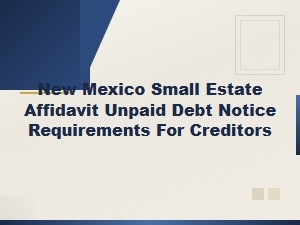 New Mexico Small Estate Affidavit Creditor Notice Rules