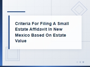 New Mexico Small Estate Affidavit Eligibility Rules
