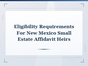 New Mexico Small Estate Affidavit Heir Eligibility