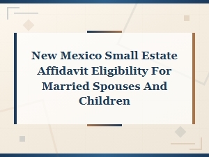 New Mexico Small Estate Affidavit Eligibility Rules