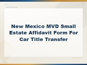 New Mexico Mvd Small Estate Affidavit for Vehicle Title